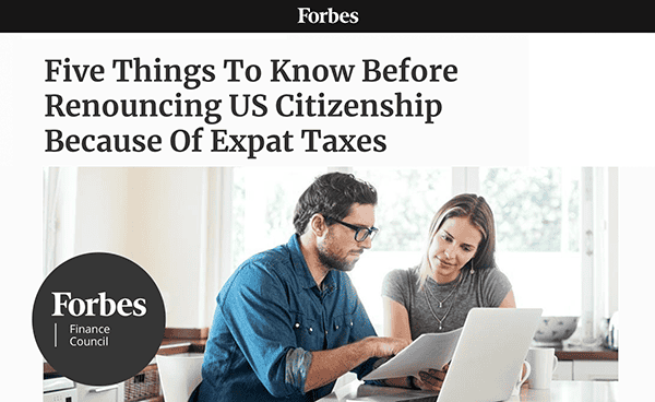 Forbes | Five Things To Know Before Renouncing US Citizenship Because Of Expat Taxes