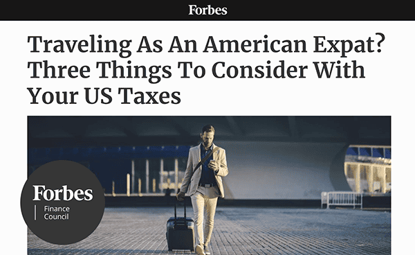 Forbes | Traveling As An American Expat? Three Things To Consider With Your US Taxes